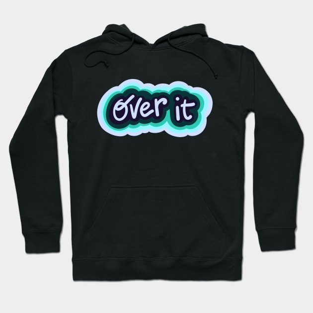 Over it Hoodie by Sparkleweather